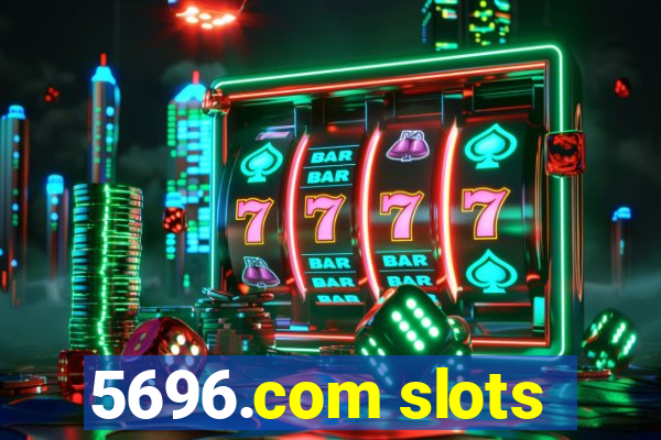 5696.com slots