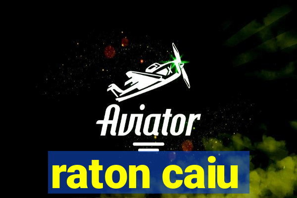raton caiu