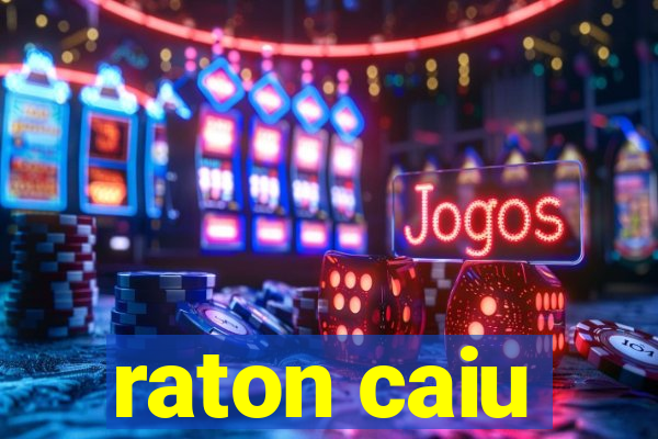 raton caiu