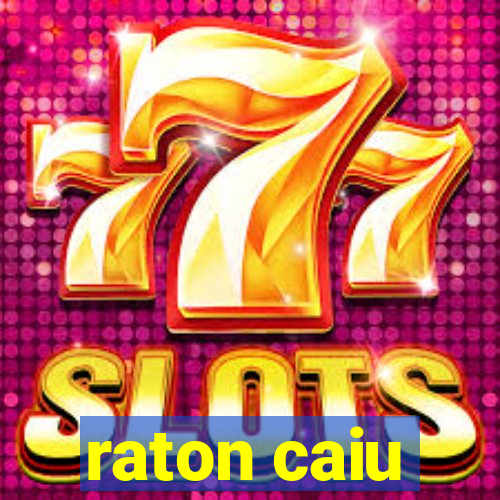 raton caiu