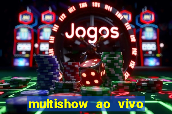 multishow ao vivo online gratis