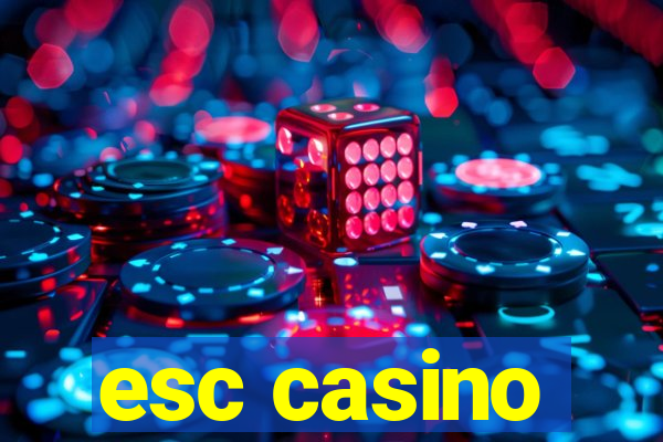 esc casino