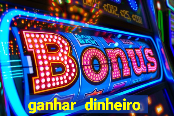 ganhar dinheiro jogando sem deposito