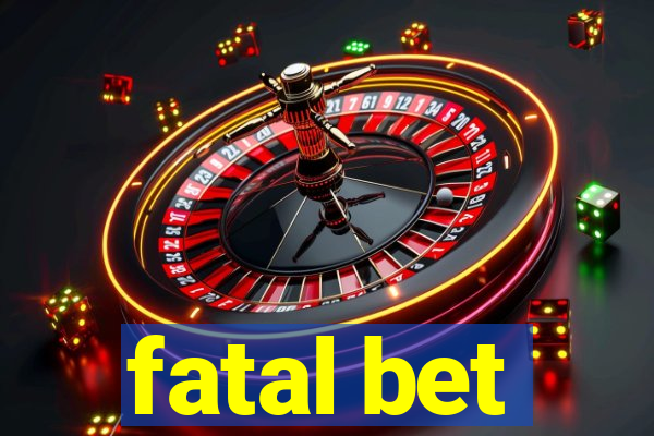 fatal bet