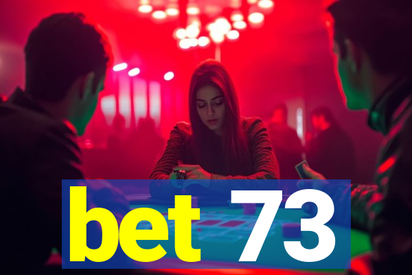 bet 73