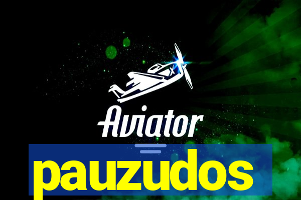 pauzudos
