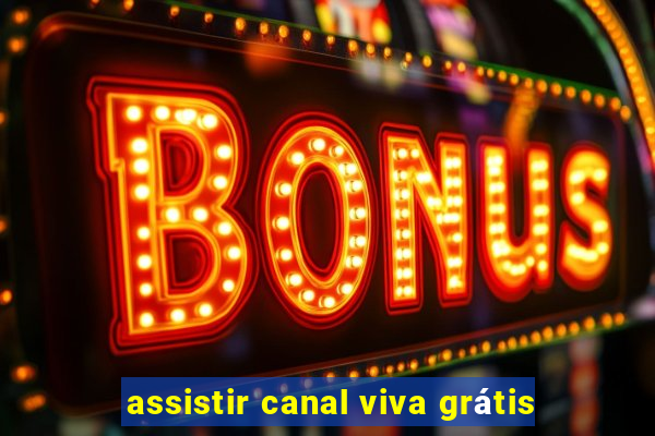 assistir canal viva grátis