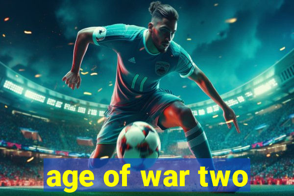 age of war two