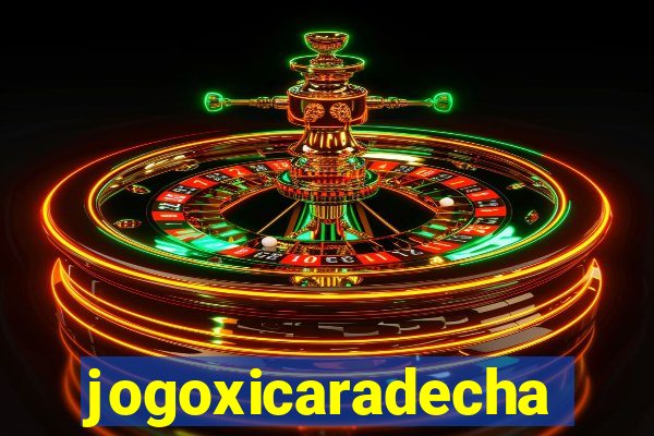 jogoxicaradecha