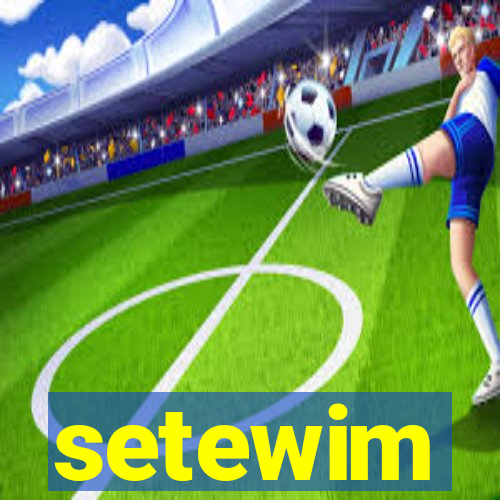 setewim