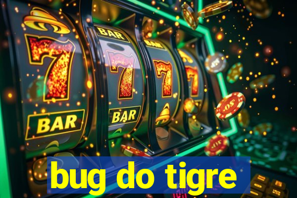 bug do tigre