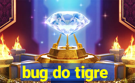 bug do tigre