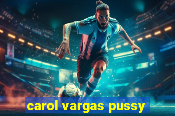 carol vargas pussy