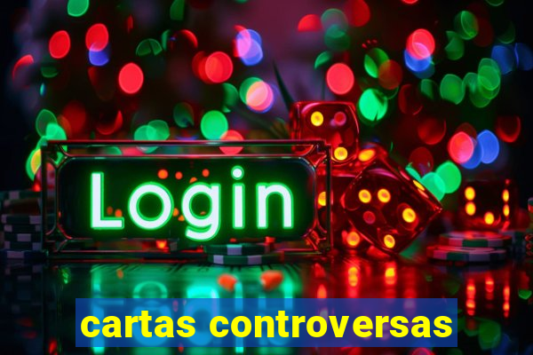 cartas controversas