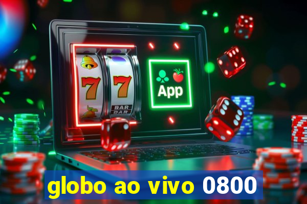 globo ao vivo 0800