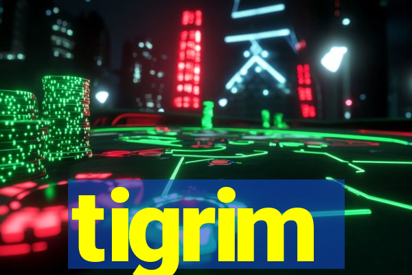 tigrim