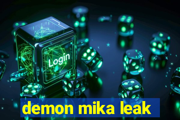 demon mika leak