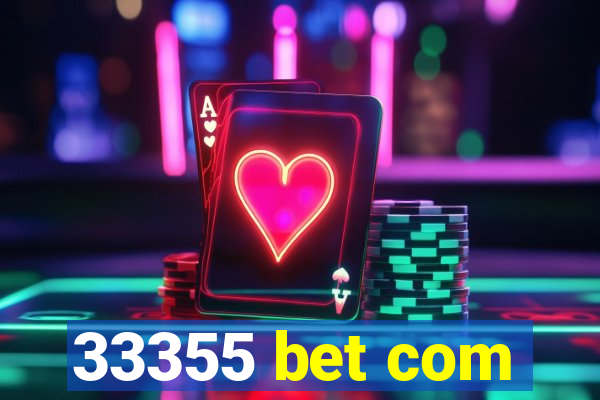 33355 bet com
