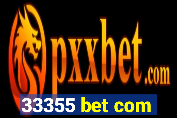 33355 bet com