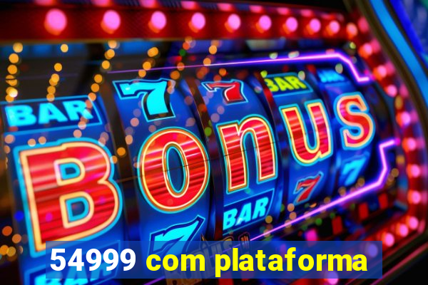 54999 com plataforma