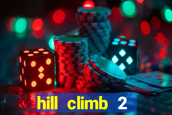hill climb 2 dinheiro infinito