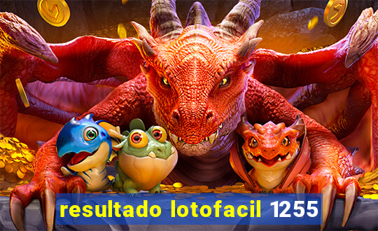 resultado lotofacil 1255
