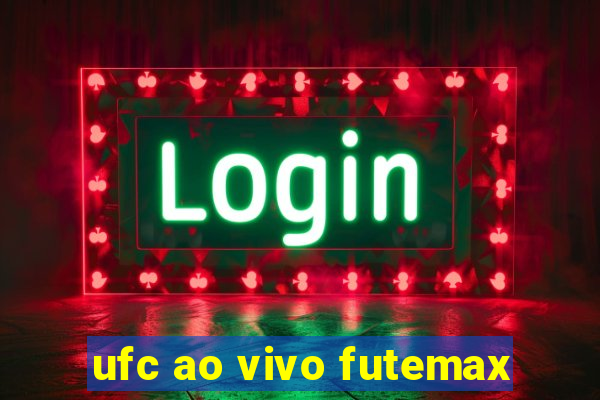 ufc ao vivo futemax
