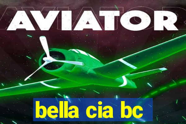 bella cia bc