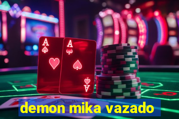 demon mika vazado