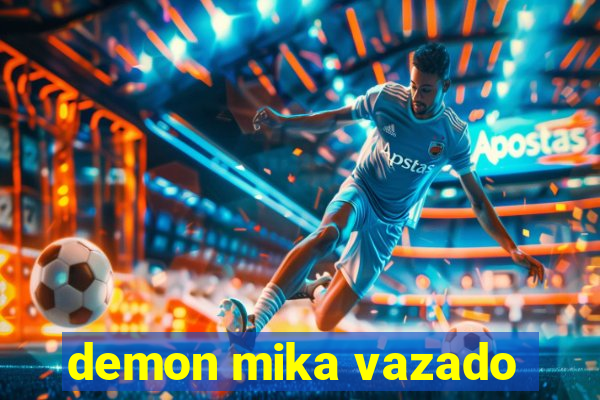 demon mika vazado