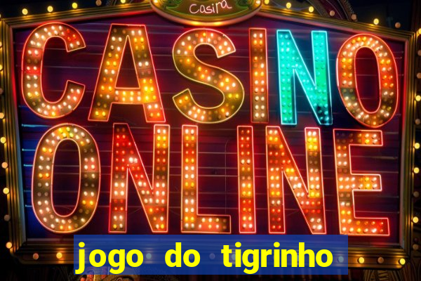 jogo do tigrinho oficial como jogar