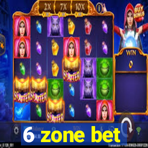 6 zone bet