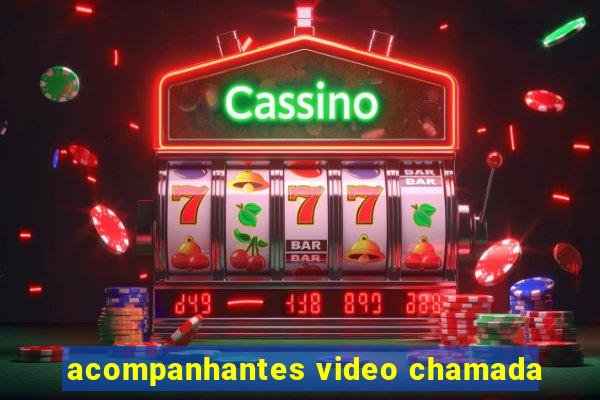 acompanhantes video chamada