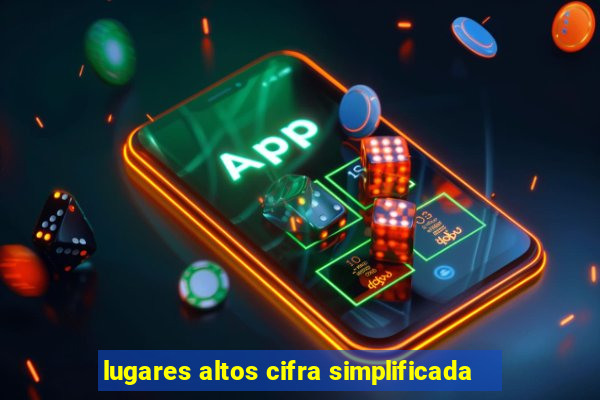 lugares altos cifra simplificada