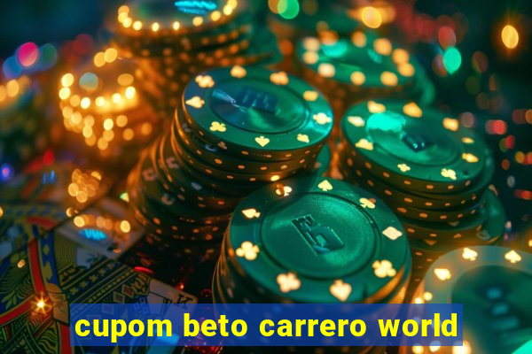 cupom beto carrero world