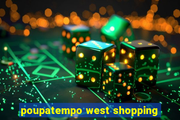 poupatempo west shopping
