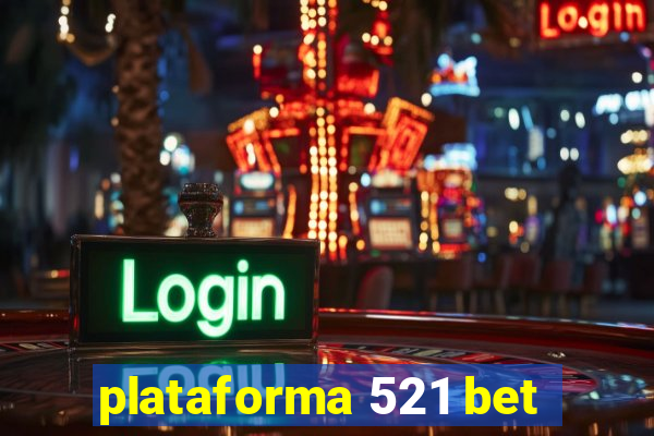 plataforma 521 bet