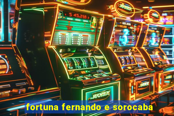 fortuna fernando e sorocaba