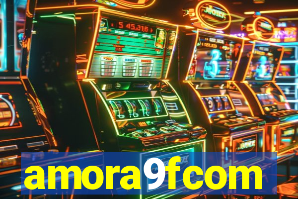amora9fcom