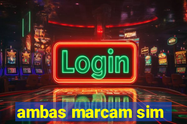ambas marcam sim