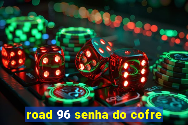 road 96 senha do cofre