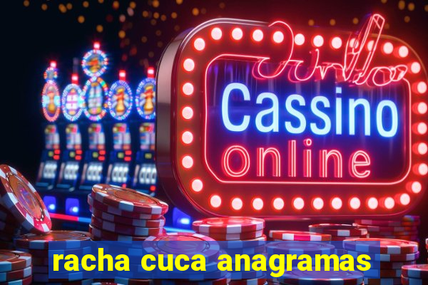 racha cuca anagramas