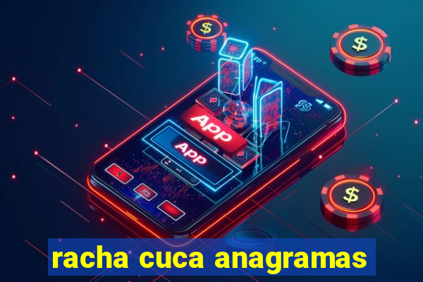 racha cuca anagramas