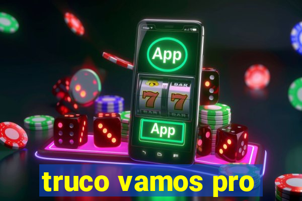 truco vamos pro