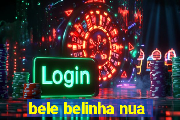 bele belinha nua