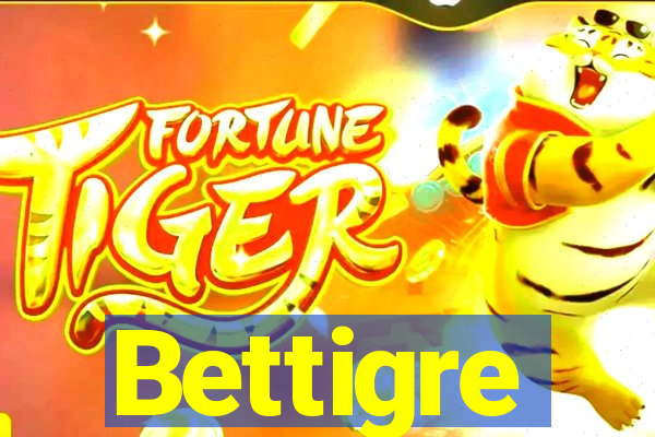 Bettigre