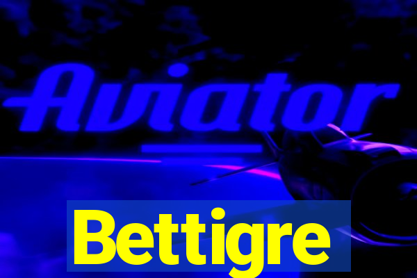 Bettigre