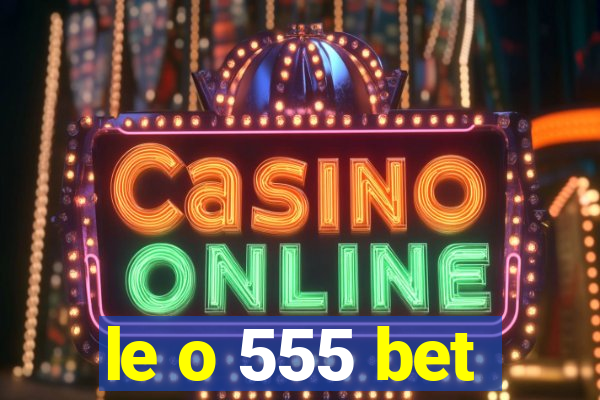 le o 555 bet