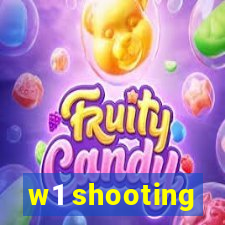 w1 shooting