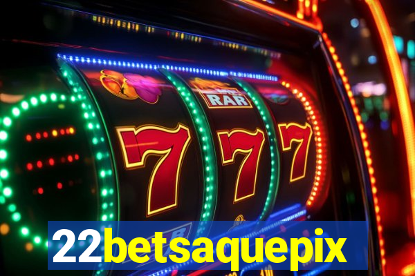 22betsaquepix